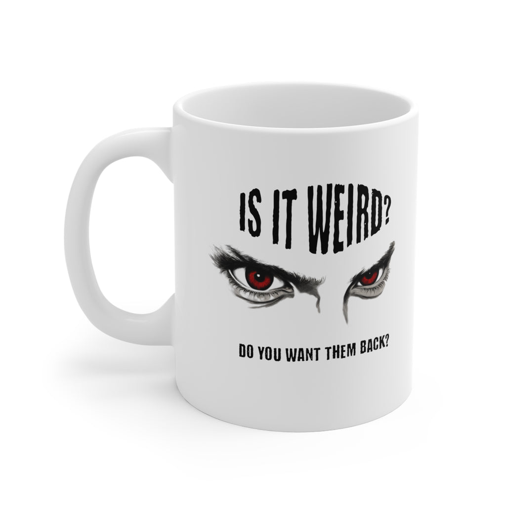 Is It Weird? Do You Want Them Back?
