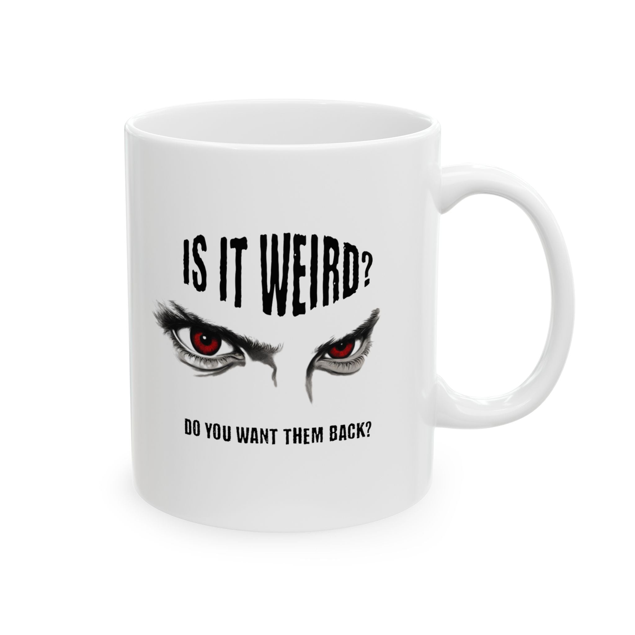 Is It Weird? Do You Want Them Back? Mug