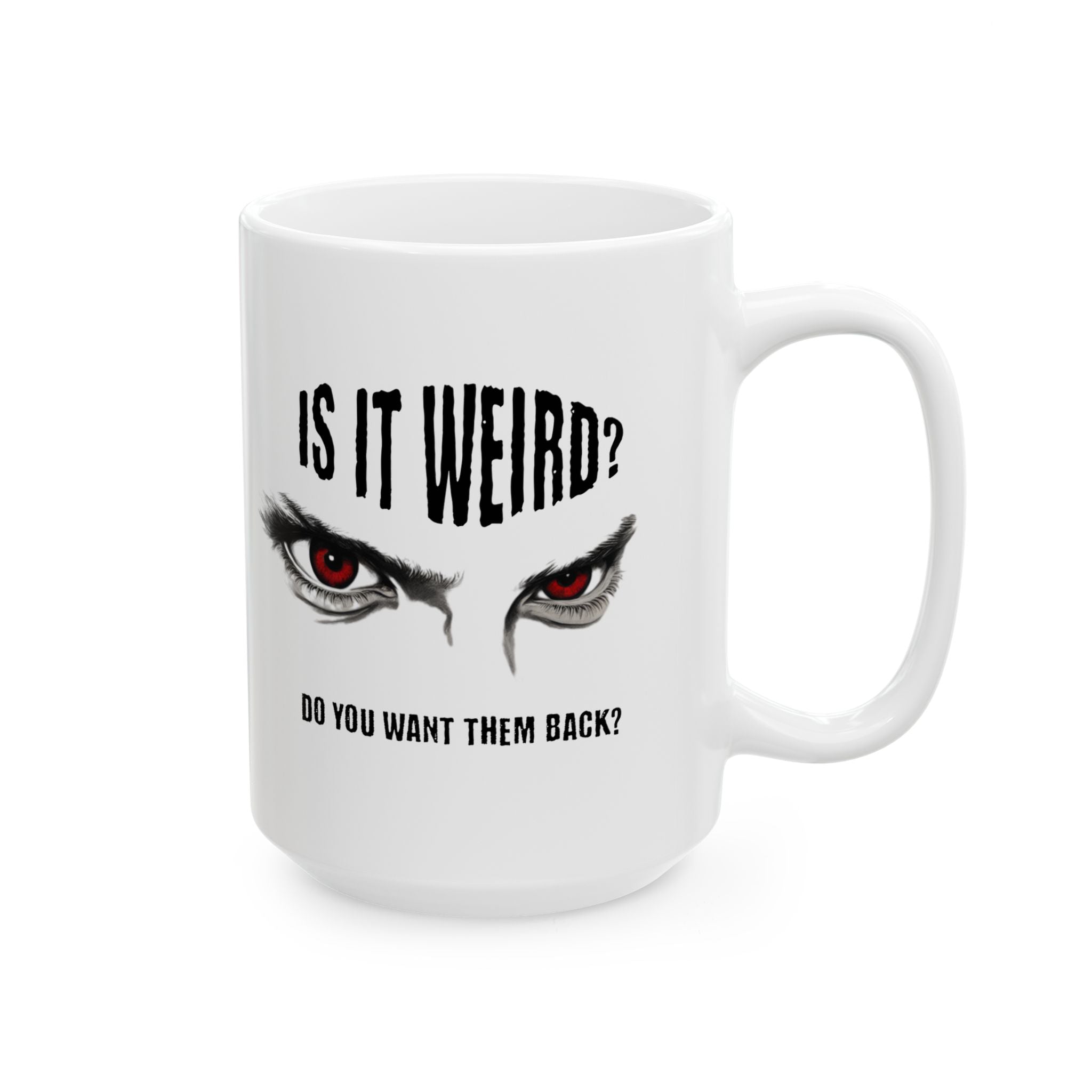 Is It Weird? Do You Want Them Back? Mug